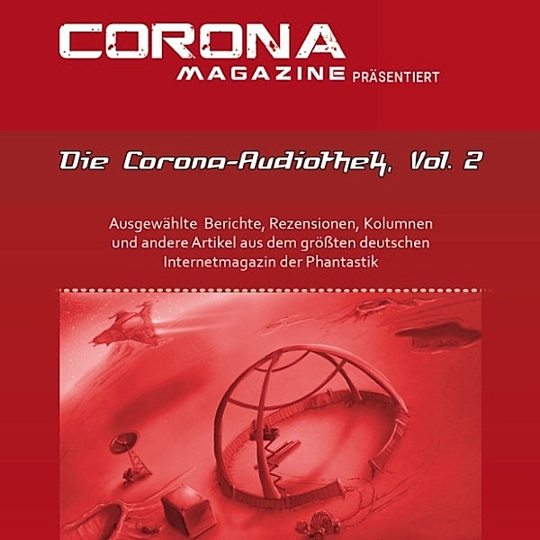 Die Corona-Audiothek - Die Corona-Audiothek, Vol. 2, Frank Stein, Oliver Koch, Hermann Ritter, Bernd Perplies, Marcus Haas, Sven Wedekin, Thorsten Walch, Sabine Walch