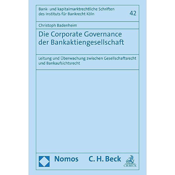 Die Corporate Governance der Bankaktiengesellschaft / Bank- und kapitalmarktrechtliche Schriften des Instituts für Bankrecht Köln Bd.42, Christoph Badenheim