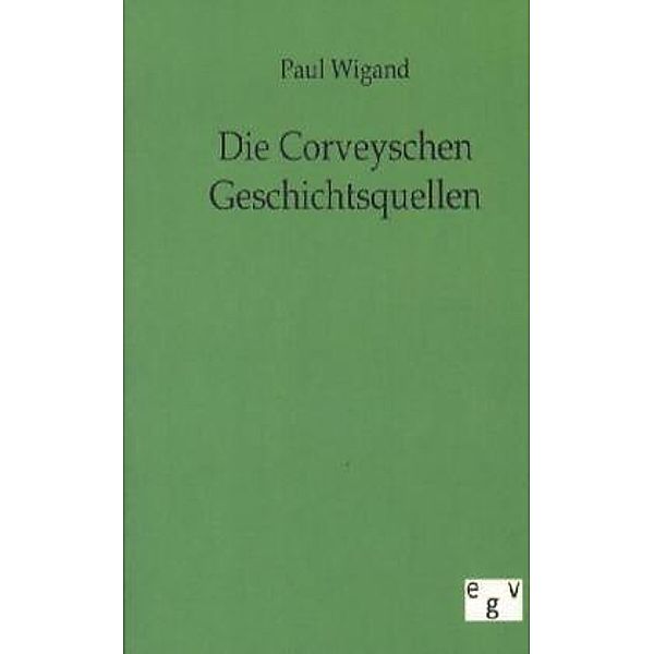 Die Corveyschen Geschichtsquellen, Paul Wigand