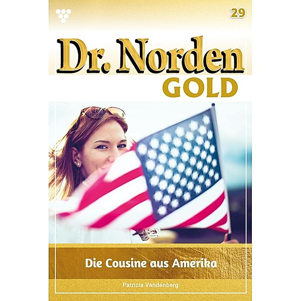 Die Cousine aus Amerika / Dr. Norden Gold Bd.29, Patricia Vandenberg