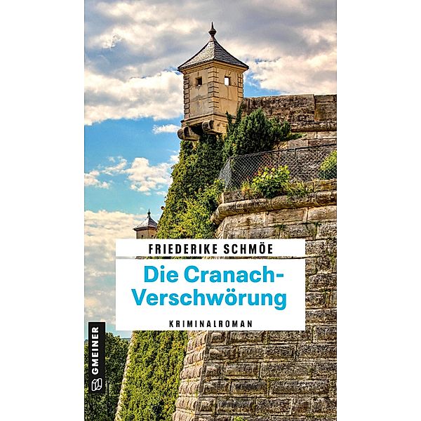 Die Cranach-Verschwörung / Katinka Palfy Bd.15, Friederike Schmöe