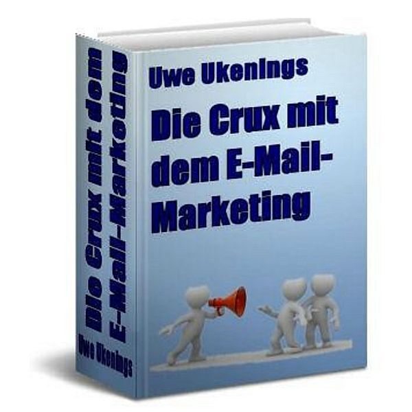 Die Crux mit dem E-Mail-Marketing, Uwe Ukenings