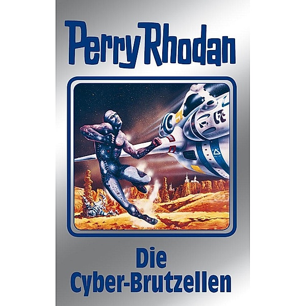 Die Cyber-Brutzellen / Perry Rhodan - Silberband Bd.120, Kurt Mahr, Clark Darlton, Peter Griese, H. G. Francis, H. G. Ewers, Marianne Sydow, William Voltz