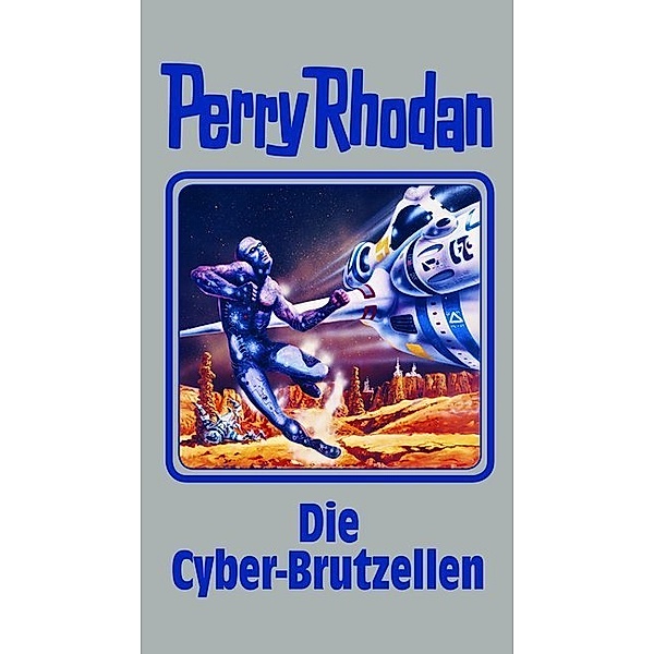 Die Cyber-Brutzellen / Perry Rhodan - Silberband Bd.120, Perry Rhodan