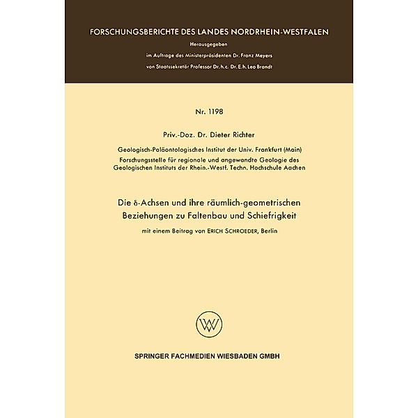 Die d-Achsen und ihre räumlich-geometrischen Beziehungen zu Faltenbau und Schiefrigkeit / Forschungsberichte des Landes Nordrhein-Westfalen Bd.1198, Dieter Richter