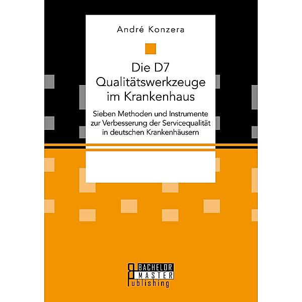 Die D7 Qualitätswerkzeuge im Krankenhaus, Andre Konzera