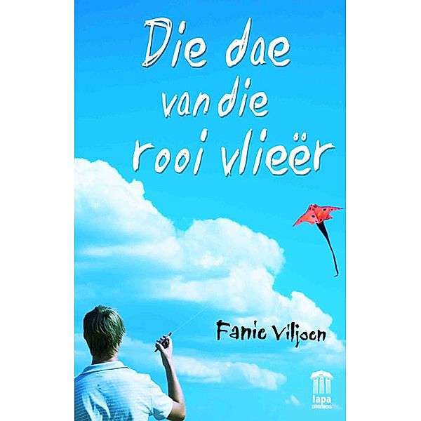 Die dae van die rooi vlieer / LAPA Uitgewers, Fanie Viljoen