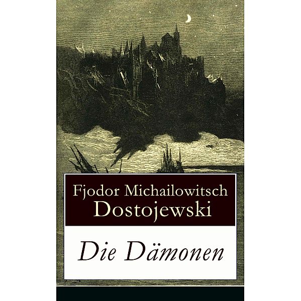 Die Dämonen, Fjodor Michailowitsch Dostojewski