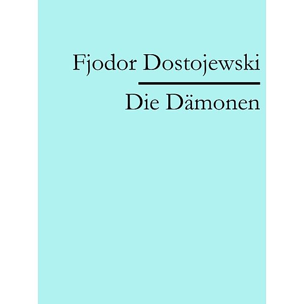 Die Dämonen, Fjodor Dostojewski