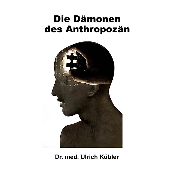 Die Dämonen des Anthropozän, Ulrich Kübler