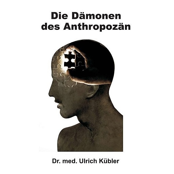 Die Dämonen des Anthropozän, Ulrich Kübler