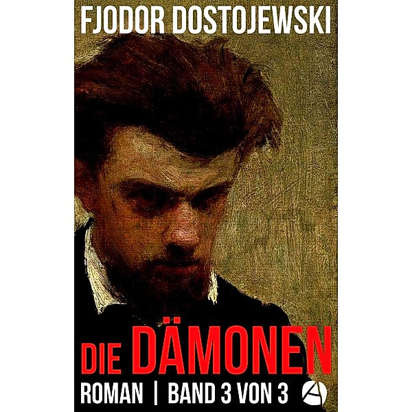Die Dämonen. Roman. Band 3 von 3 / Die Dämonen-Reihe Bd.3, Fjodor Dostojewski
