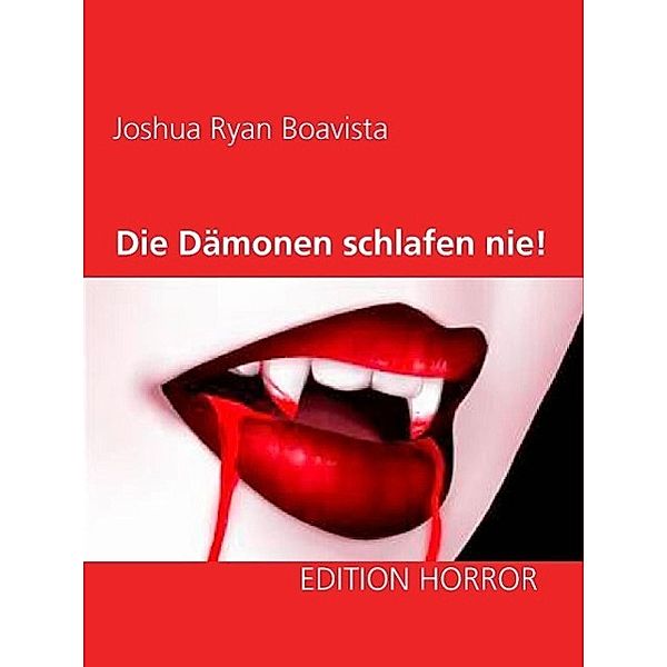 Die Dämonen schlafen nie!, Joshua Ryan Boavista