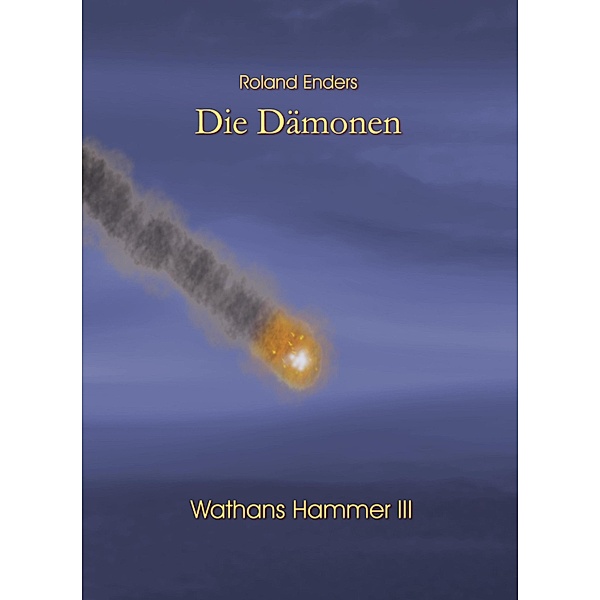 Die Dämonen / Wathans Hammer Bd.3, Roland Enders