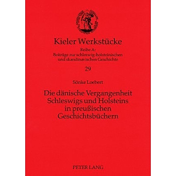 Die dänische Vergangenheit Schleswigs und Holsteins in preußischen Geschichtsbüchern, Sönke Loebert