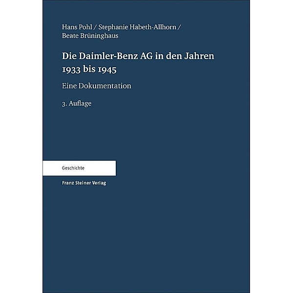 Die Daimler-Benz AG in den Jahren 1933 bis 1945, Hans Pohl, Stephanie Habeth-Allhorn, Beate Brüninghaus