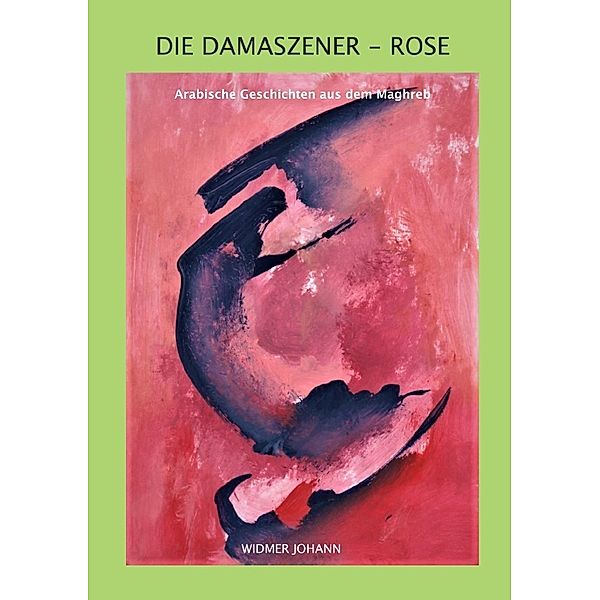 Die Damaszener-Rose, Johann Widmer