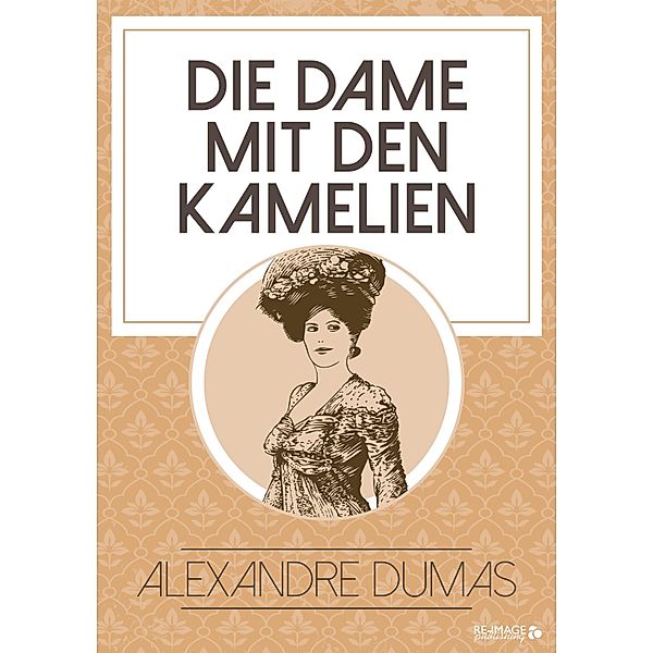 Die Dame mit den Kamelien, Alexandre Dumas