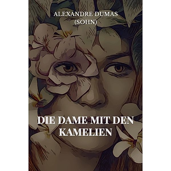 Die Dame mit den Kamelien, Alexandre Dumas (Fils)