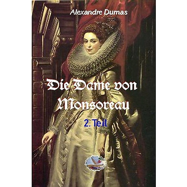 Die Dame von Monsoreau , 2. Teil, Alexandre Dumas