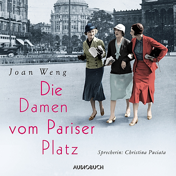 Die Damen vom Pariser Platz (ungekürzt), Joan Weng