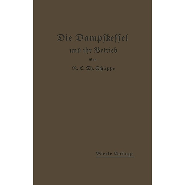 Die Dampfkessel und ihr Betrieb, K. E. Th. Schlippe