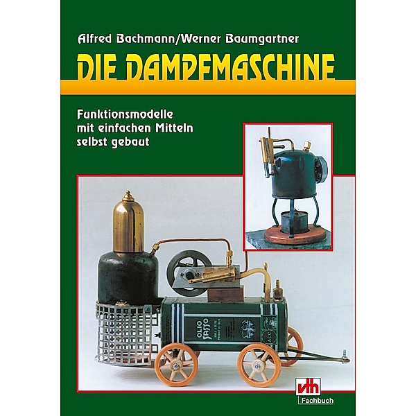 Die Dampfmaschine, Alfred Bachmann, Werner Baumgartner