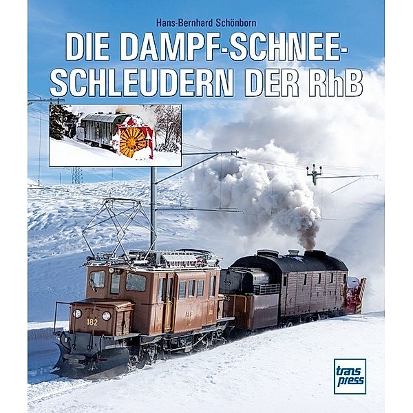 Die Dampfschneeschleudern der RhB, Hans-Bernhard Schönborn