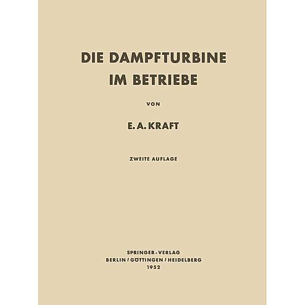 Die Dampfturbine im Betriebe, Ernst A. Kraft