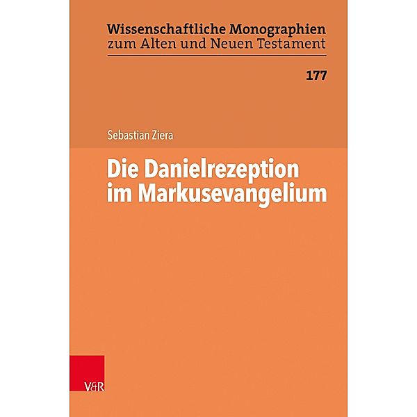 Die Danielrezeption im Markusevangelium / Wissenschaftliche Monographien zum Alten und Neuen Testament, Sebastian Ziera