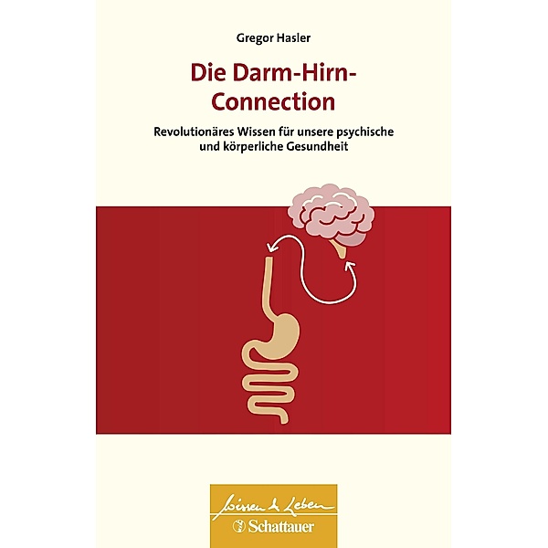 Die Darm-Hirn-Connection (Wissen & Leben) / Wissen & Leben, Gregor Hasler