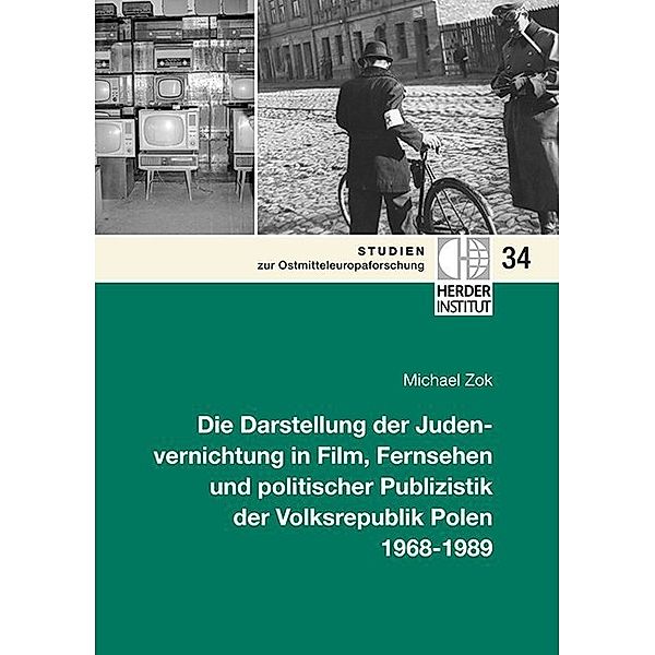Die Darstellung der Judenvernichtung in Film, Fernsehen und politischer Publizistik der Volksrepublik Polen 1968-1989, Michael Zok