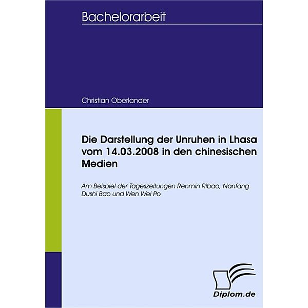 Die Darstellung der Unruhen in Lhasa vom 14.03.2008 in den chinesischen Medien, Christian Oberlander