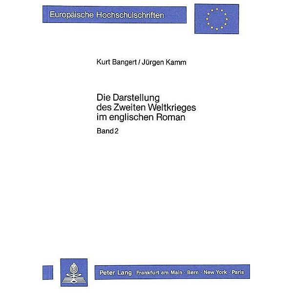 Die Darstellung des Zweiten Weltkrieges im englischen Roman, Kurt Bangert, Jürgen Kamm