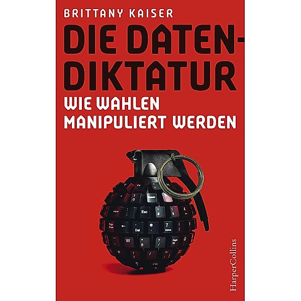 Die Datendiktatur - Wie Wahlen manipuliert werden, Brittany Kaiser