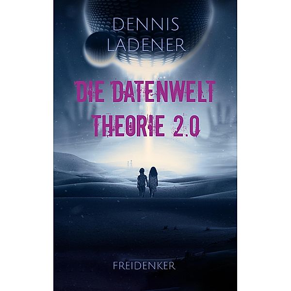 Die Datenwelt Theorie 2.0, Dennis Ladener