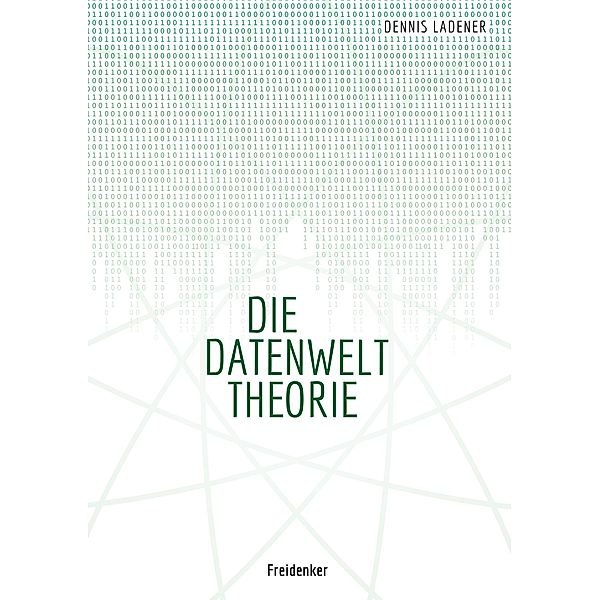 Die Datenwelt Theorie, Dennis Hans Ladener