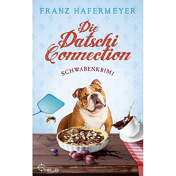 Die Datschi-Connection / Ein Fall für Sven Schäfer und Elsa Dorn Bd.6, Franz Hafermeyer