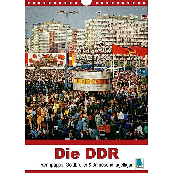 Die DDR - Rennpappe, Goldbroiler und Jahresendflügelfigur - Planer (Wandkalender 2018 DIN A4 hoch), Calvendo