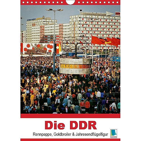 Die DDR - Rennpappe, Goldbroiler und Jahresendflügelfigur - Planer (Wandkalender 2019 DIN A4 hoch), Calvendo