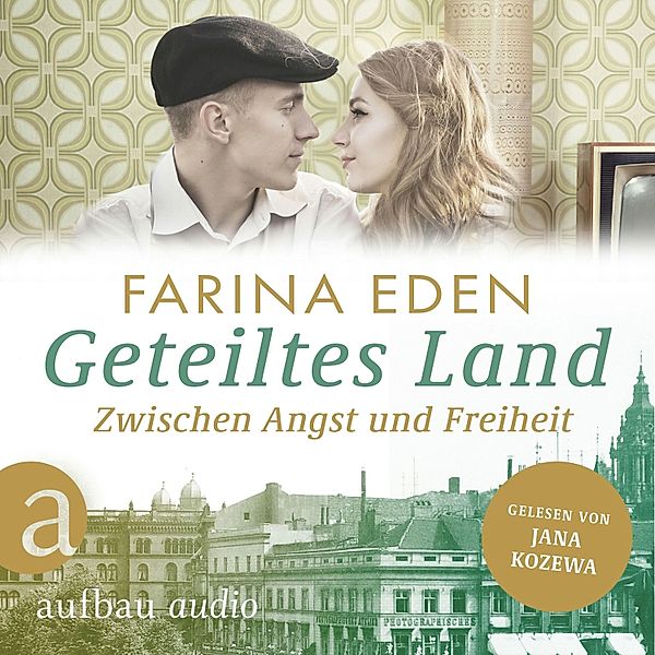 Die DDR-Saga - 1 - Geteiltes Land - Zwischen Angst und Freiheit - Roman einer deutschen Familie, Farina Eden