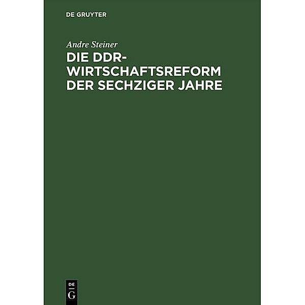 Die DDR-Wirtschaftsreform der sechziger Jahre, Andre Steiner