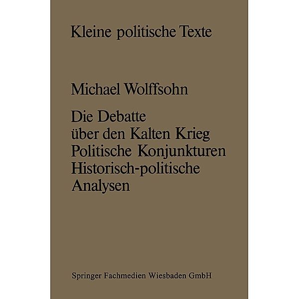 Die Debatte über den Kalten Krieg / Kleine politische Texte Bd.2, Michael Wolffsohn