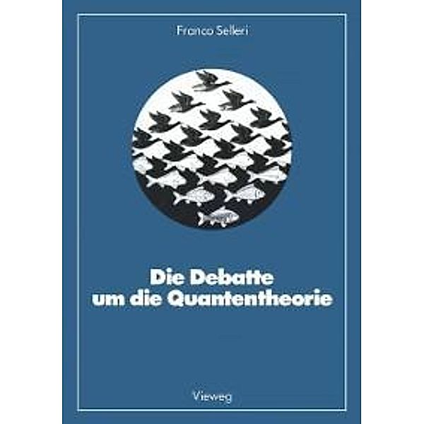 Die Debatte um die Quantentheorie / Facetten der Physik, Franco Selleri