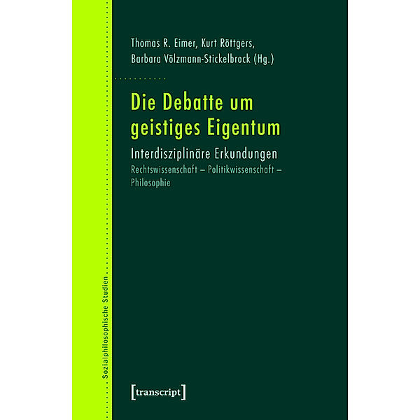 Die Debatte um geistiges Eigentum / Sozialphilosophische Studien Bd.1