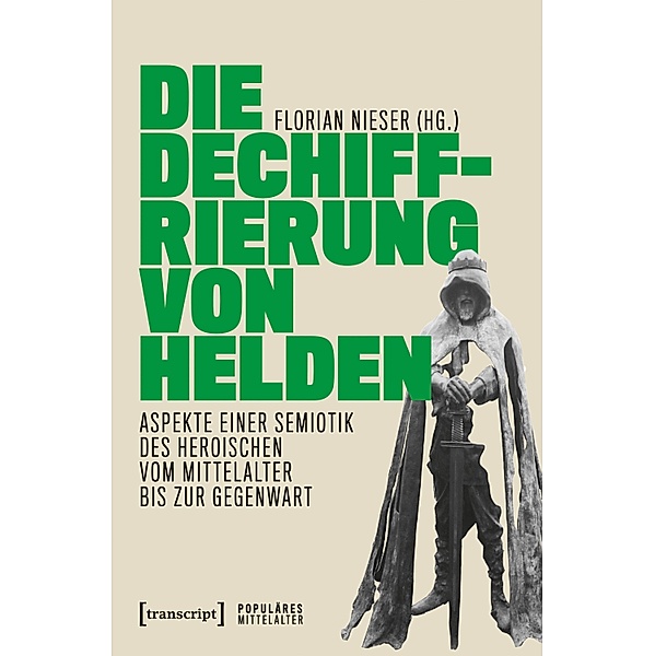 Die Dechiffrierung von Helden / Populäres Mittelalter Bd.1