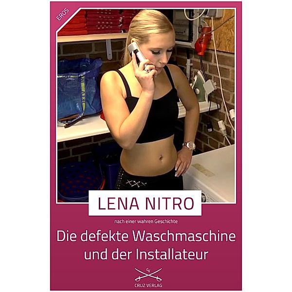 Die defekte Waschmaschine und der Installateur, Lena Nitro