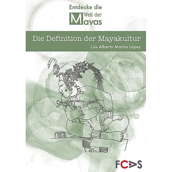 Die Definition der Mayakultur, Luis Alberto Martos
