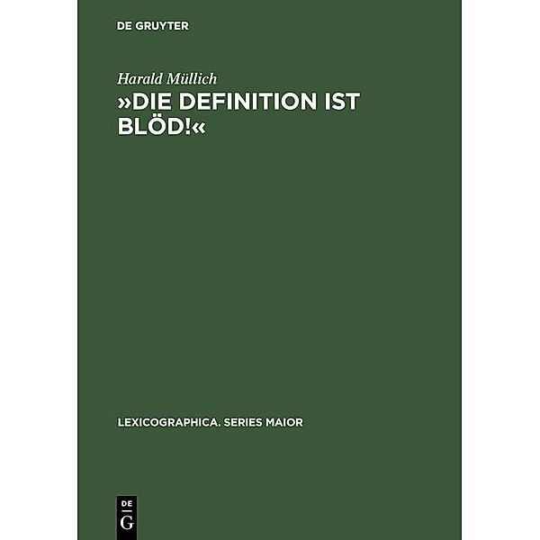 »Die Definition ist blöd!« / Lexicographica. Series Maior Bd.37, Harald Müllich