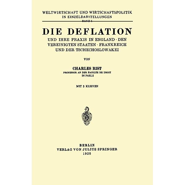 Die Deflation und Ihre Praxis in England · den Vereinigten Staaten · Frankreich und der Tschechoslowakei / Weltwirtschaft und Wirtschaftspolitik in Einzeldarstellungen Bd.1, Charles Rist